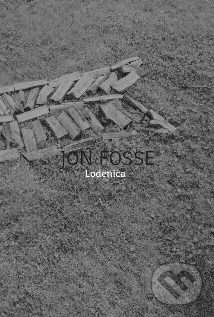 Kniha: Lodenica (Jon Fosse). Modrý Peter, 2017 Kniha: Lodenica (Jon Fosse). Modrý Peter, 2017