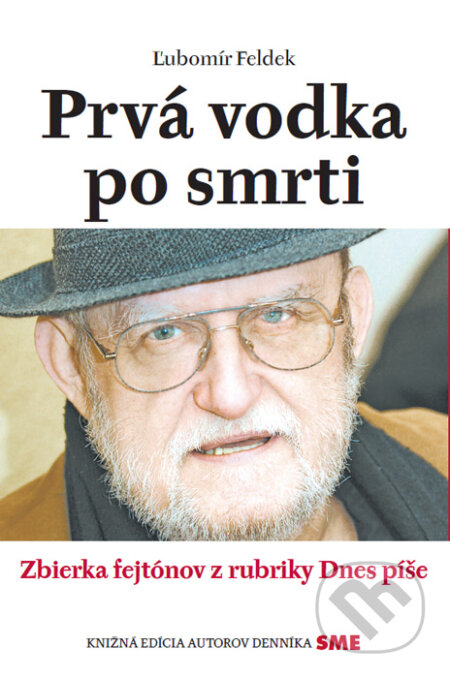 Kniha: Prvá vodka po smrti (Ľubomír Feldek). Petit Press, 2017 Kniha: Prvá vodka po smrti (Ľubomír Feldek). Petit Press, 2017