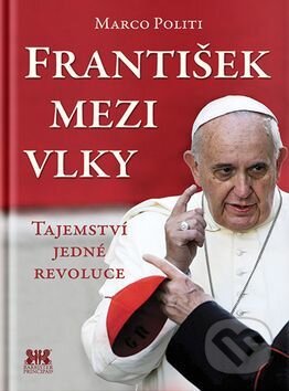 Kniha: František mezi vlky (Marco Politi). Barrister & Principal, 2017 Kniha: František mezi vlky (Marco Politi). Barrister & Principal, 2017