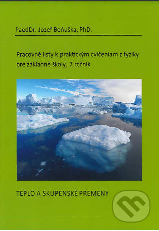 Pracovné listy k praktickým cvičeniam z fyziky pre základné školy /7. ročník - Jozef Beňuška, Kvant, 2013