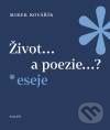 Kniha: Život... a poezie...? (Mirek Kovařík). Galén, 2017 Kniha: Život... a poezie...? (Mirek Kovařík). Galén, 2017