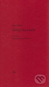 Kniha: Voľný čas a kult (Josef Pieper). Minor, 2017 Kniha: Voľný čas a kult (Josef Pieper). Minor, 2017