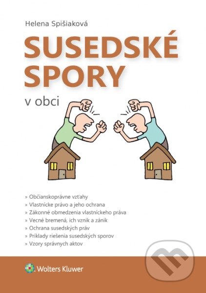 Kniha: Susedské spory v obci (Helena Spišiaková). Wolters Kluwer, 2017 Kniha: Susedské spory v obci (Helena Spišiaková). Wolters Kluwer, 2017