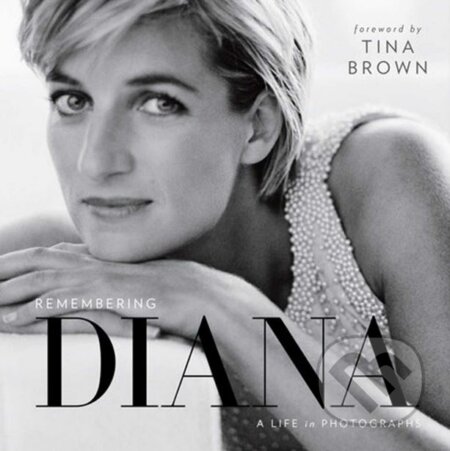 Kniha: Remembering Diana (Tina Brown). National Geographic Society, 2017 Kniha: Remembering Diana (Tina Brown). National Geographic Society, 2017