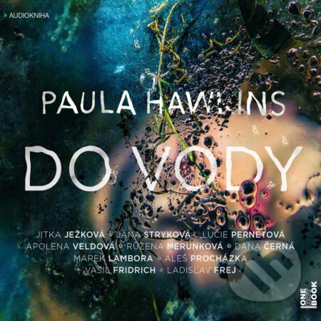 Audiokniha: Do vody (Paula Hawkins). OneHotBook, 2017 Audiokniha: Do vody (Paula Hawkins). OneHotBook, 2017