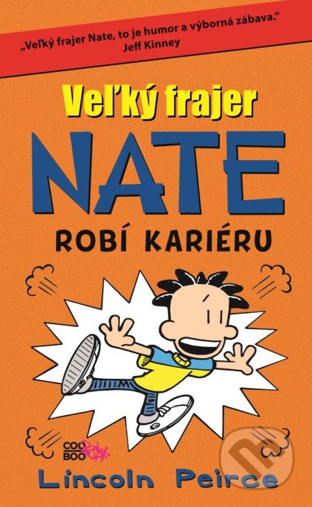 Kniha: Veľký frajer Nate robí kariéru (Lincoln Peirce). CooBoo SK, 2017 Kniha: Veľký frajer Nate robí kariéru (Lincoln Peirce). CooBoo SK, 2017