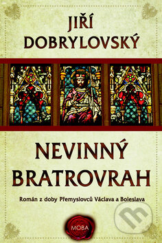 Kniha: Nevinný bratrovrah (Jiří Dobrylovský). Moba, 2017 Kniha: Nevinný bratrovrah (Jiří Dobrylovský). Moba, 2017