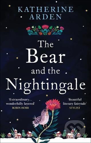 Kniha: The Bear and The Nightingale (Katherine Arden), 2017 Kniha: The Bear and The Nightingale (Katherine Arden), 2017