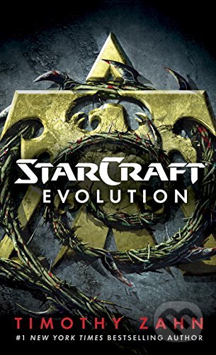 Kniha: StarCraft: Evolution (Timothy Zahn). Del Rey, 2017 Kniha: StarCraft: Evolution (Timothy Zahn). Del Rey, 2017