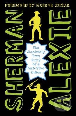 Kniha: The Absolutely True Diary of a Part-Time Indian (Sherman Alexie). Andersen, 2015 Kniha: The Absolutely True Diary of a Part-Time Indian (Sherman Alexie). Andersen, 2015