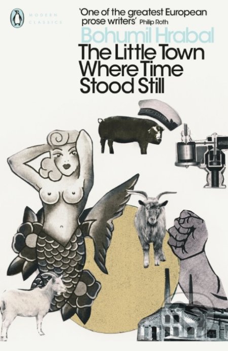 Kniha: The Little Town Where Time Stood Still (Bohumil Hrabal). Penguin Books, 2017 Kniha: The Little Town Where Time Stood Still (Bohumil Hrabal). Penguin Books, 2017