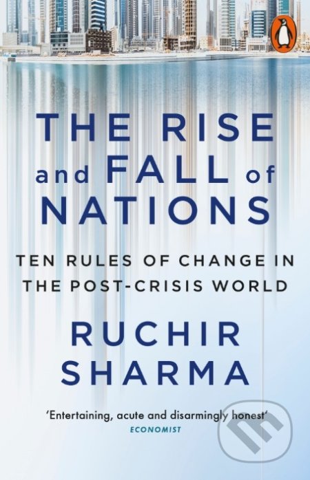 Kniha: The Rise and Fall of Nations (Ruchir Sharma). Penguin Books, 2017 Kniha: The Rise and Fall of Nations (Ruchir Sharma). Penguin Books, 2017