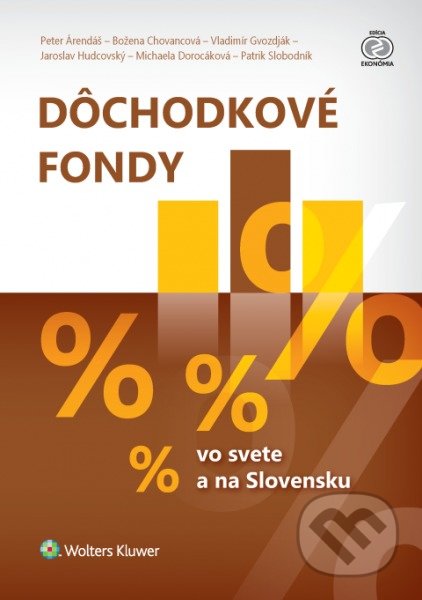 Kniha: Dôchodkové fondy vo svete a na Slovensku (Božena Chovancová, Peter Árendáš a Vladimír Gvozdják). Wolters Kluwer, 2017 Kniha: Dôchodkové fondy vo svete a na Slovensku (Božena Chovancová, Peter Árendáš a Vladimír Gvozdják). Wolters Kluwer, 2017