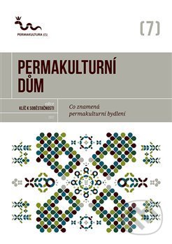 Kniha: Permakulturní dům (Permakultura). Permakultura, 2017 Kniha: Permakulturní dům (Permakultura). Permakultura, 2017