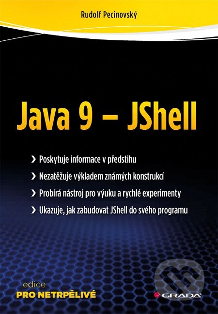 E-kniha: Java 9 - JShell (Rudolf Pecinovský). Grada, 2017 E-kniha: Java 9 - JShell (Rudolf Pecinovský). Grada, 2017