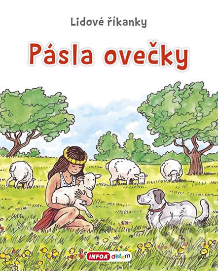 Kniha: Pásla ovečky - Lidové říkanky (INFOA). INFOA, 2018 Kniha: Pásla ovečky - Lidové říkanky (INFOA). INFOA, 2018
