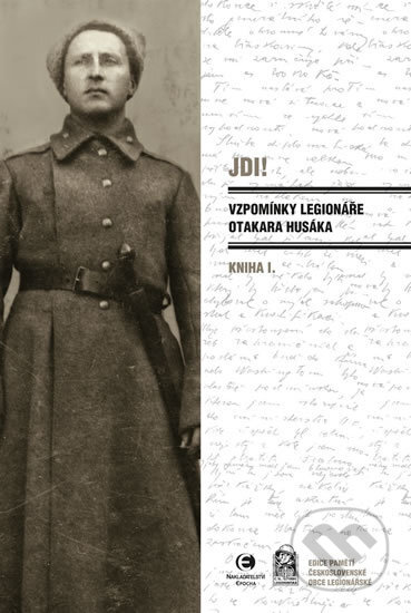 Kniha: Jdi! - Vzpomínky legionáře Otakara Husáka 1 (Otakar Husák). Epocha, 2017 Kniha: Jdi! - Vzpomínky legionáře Otakara Husáka 1 (Otakar Husák). Epocha, 2017