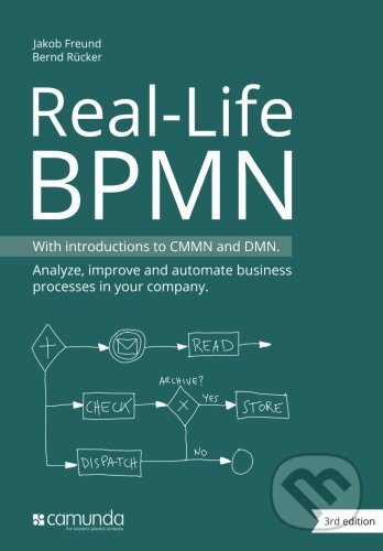 Kniha: Real-Life BPMN (Jakob Freund). Createspace, 2016 Kniha: Real-Life BPMN (Jakob Freund). Createspace, 2016