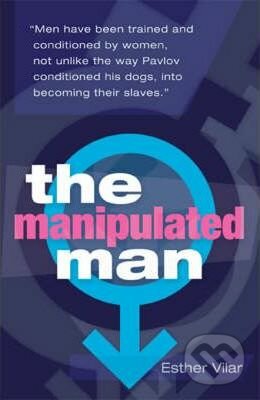 The Manipulated Man - Esther Vilar, Pinter & Martin, 2009