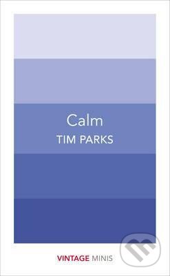 Kniha: Calm (Tim Parks). Vintage, 2017 Kniha: Calm (Tim Parks). Vintage, 2017
