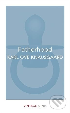 Kniha: Fatherhood (Karl Ove Knausgard). Vintage, 2017 Kniha: Fatherhood (Karl Ove Knausgard). Vintage, 2017