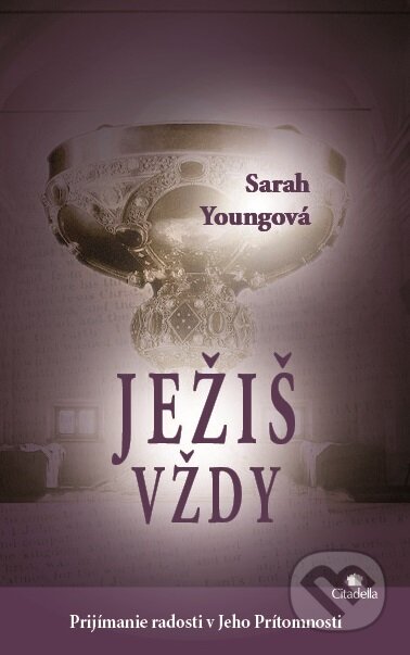 Kniha: Ježiš vždy (Sarah Young). Citadella, 2017 Kniha: Ježiš vždy (Sarah Young). Citadella, 2017