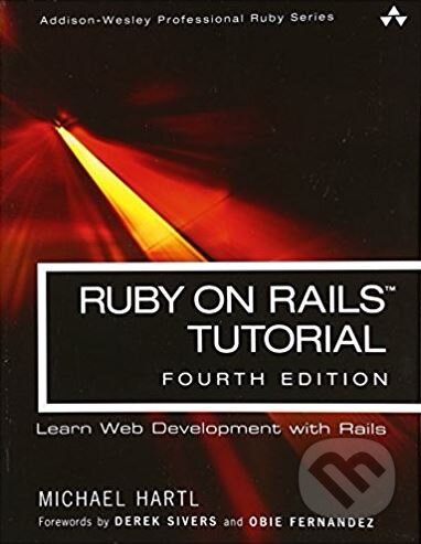 Kniha: Ruby on Rails Tutorial (Michael Hartl). Addison-Wesley Professional, 2016 Kniha: Ruby on Rails Tutorial (Michael Hartl). Addison-Wesley Professional, 2016