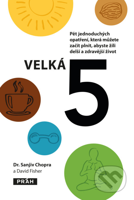 Kniha: Velká 5 (Sanjiv Chopra). Práh, 2017 Kniha: Velká 5 (Sanjiv Chopra). Práh, 2017