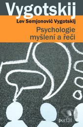 Kniha: Psychologie myšlení a řeči (Lev Semjonovič Vygotskij). Portál, 2017 Kniha: Psychologie myšlení a řeči (Lev Semjonovič Vygotskij). Portál, 2017