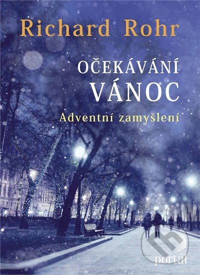 Kniha: Očekávání Vánoc (Richard Rohr). Portál, 2017 Kniha: Očekávání Vánoc (Richard Rohr). Portál, 2017