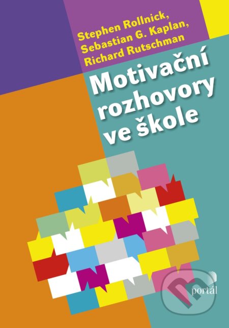 Kniha: Motivační rozhovory ve škole (Stephen Rollnick a Sebastian G. Kaplan). Portál, 2017 Kniha: Motivační rozhovory ve škole (Stephen Rollnick a Sebastian G. Kaplan). Portál, 2017