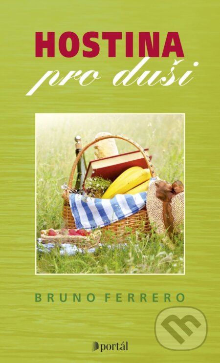 Kniha: Hostina pro duši (Bruno Ferrero). Portál, 2017 Kniha: Hostina pro duši (Bruno Ferrero). Portál, 2017