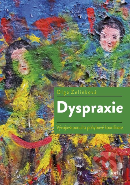Kniha: Dyspraxie (Olga Zelinková). Portál, 2017 Kniha: Dyspraxie (Olga Zelinková). Portál, 2017
