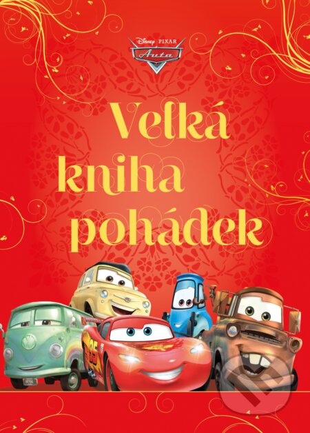 Kniha: Auta: Velká kniha pohádek (Egmont ČR). Egmont ČR, 2017 Kniha: Auta: Velká kniha pohádek (Egmont ČR). Egmont ČR, 2017