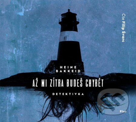 Audiokniha: Až mi zítra budeš chybět (Heine Bakkeid). Plus, 2017 Audiokniha: Až mi zítra budeš chybět (Heine Bakkeid). Plus, 2017