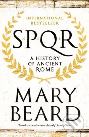 Kniha: SPQR: A History of Ancient Rome (Mary Beard). Profile Books, 2016 Kniha: SPQR: A History of Ancient Rome (Mary Beard). Profile Books, 2016