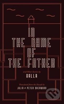 Kniha: In the Name of the Father and Other Stories (Balla). Jantar, 2017 Kniha: In the Name of the Father and Other Stories (Balla). Jantar, 2017