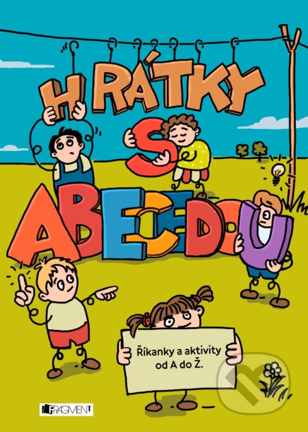 Kniha: Hrátky s abecedou (Jaroslava Dvořáková). Nakladatelství Fragment, 2017 Kniha: Hrátky s abecedou (Jaroslava Dvořáková). Nakladatelství Fragment, 2017