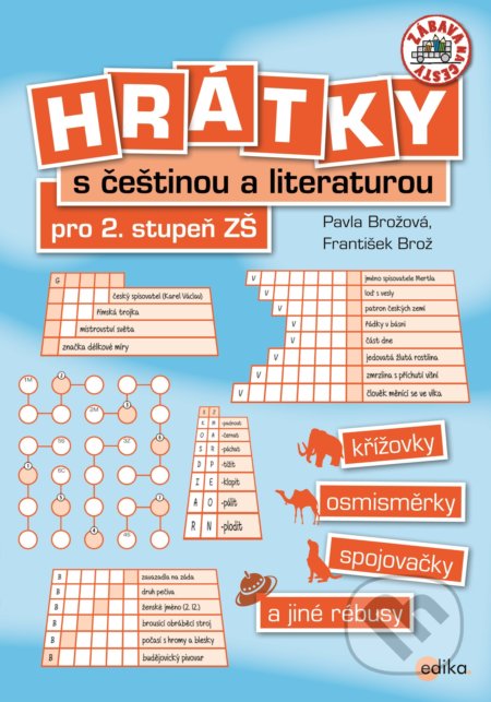 Kniha: Hrátky s češtinou a literaturou pro 2. stupeň ZŠ (František Brož a Pavla Brožová). Edika, 2017 Kniha: Hrátky s češtinou a literaturou pro 2. stupeň ZŠ (František Brož a Pavla Brožová). Edika, 2017