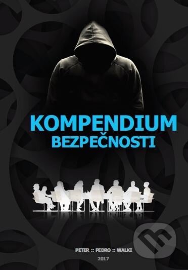 Kniha: Kompendium bezpečnosti (Peter Valkovič). , 2017 Kniha: Kompendium bezpečnosti (Peter Valkovič). , 2017