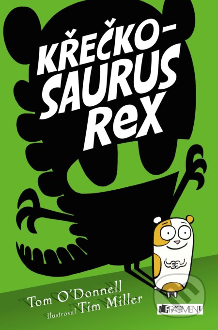 Kniha: Křečkosaurus rex (Tom O'Donnell). Nakladatelství Fragment, 2017 Kniha: Křečkosaurus rex (Tom O'Donnell). Nakladatelství Fragment, 2017