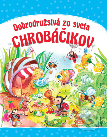 Kniha: Dobrodružstvá zo sveta chrobáčikov (Hajnal Eszesová). EX book, 2017 Kniha: Dobrodružstvá zo sveta chrobáčikov (Hajnal Eszesová). EX book, 2017