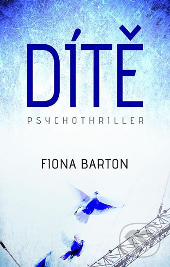 Kniha: Dítě (Fiona Barton). Domino, 2017 Kniha: Dítě (Fiona Barton). Domino, 2017
