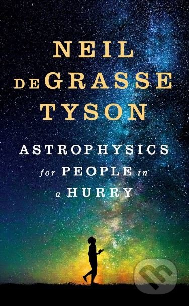Kniha: Astrophysics for People in a Hurry (Neil deGrasse Tyson). W. W. Norton & Company, 2017 Kniha: Astrophysics for People in a Hurry (Neil deGrasse Tyson). W. W. Norton & Company, 2017
