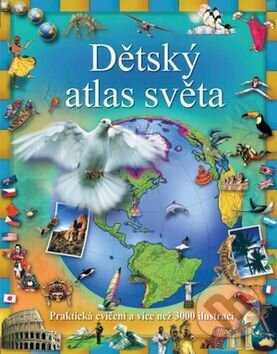 Kniha: Dětský atlas světa (Svojtka&Co.). Svojtka&Co., 2017 Kniha: Dětský atlas světa (Svojtka&Co.). Svojtka&Co., 2017