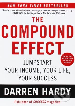 Kniha: The Compound Effect (Darren Hardy). Vanguard, 2012 Kniha: The Compound Effect (Darren Hardy). Vanguard, 2012