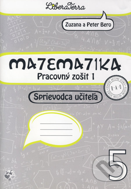 Kniha: Matematika 5 - sprievodca učiteľa 1 (Peter Bero a Zuzana Berová). LiberaTerra, 2017 Kniha: Matematika 5 - sprievodca učiteľa 1 (Peter Bero a Zuzana Berová). LiberaTerra, 2017
