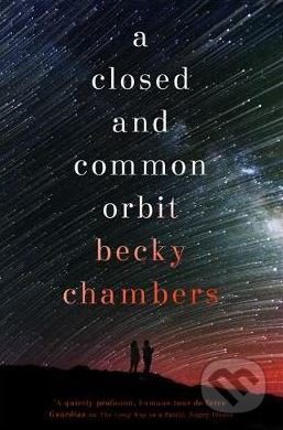 Kniha: A Closed and Common Orbit (Becky Chambers). Hodder and Stoughton, 2017 Kniha: A Closed and Common Orbit (Becky Chambers). Hodder and Stoughton, 2017
