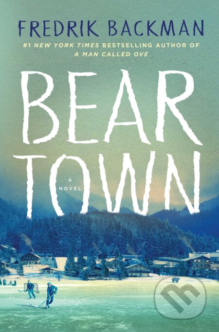 Kniha: Beartown (Fredrik Backman). Simon & Schuster, 2017 Kniha: Beartown (Fredrik Backman). Simon & Schuster, 2017