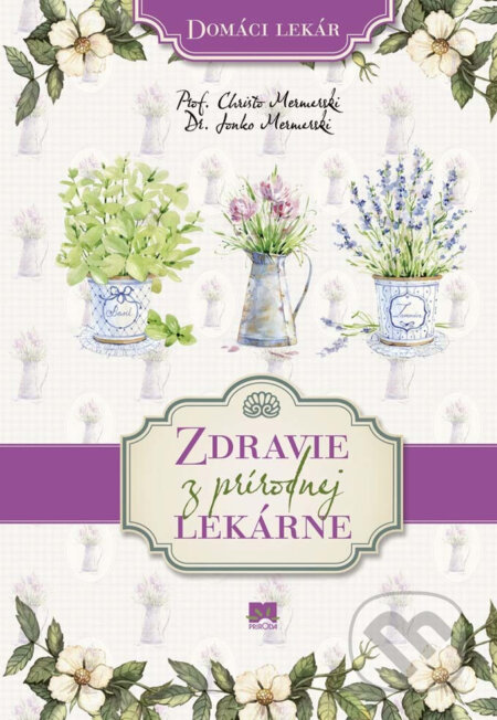 E-kniha: Zdravie z prírodnej lekárne (Christo Mermerski a Jonko Mermerski). Ikar, 2017 E-kniha: Zdravie z prírodnej lekárne (Christo Mermerski a Jonko Mermerski). Ikar, 2017